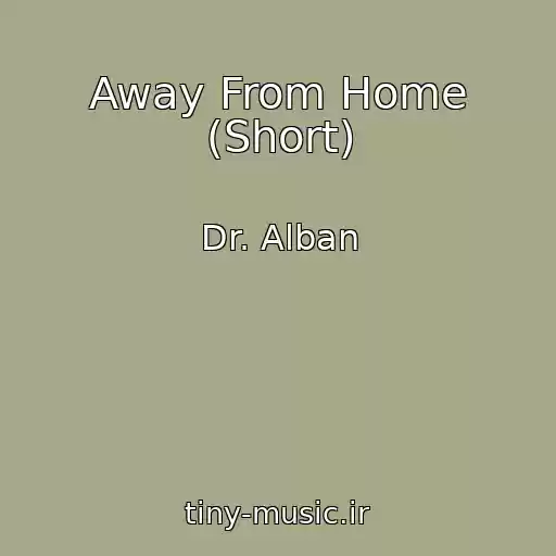 کاور آهنگ Away From Home (Short) از Dr. Alban