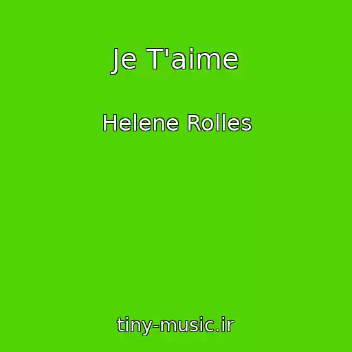 کاور آهنگ Je T'aime از Helene Rolles