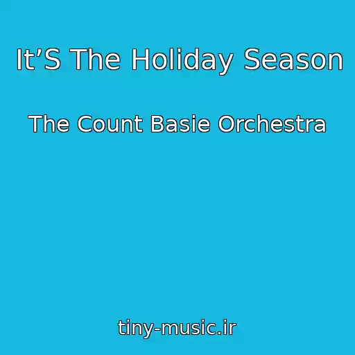 کاور آهنگ It’S The Holiday Season از The Count Basie Orchestra