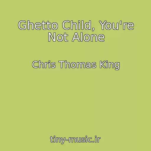 کاور آهنگ Ghetto Child, You're Not Alone از Chris Thomas King