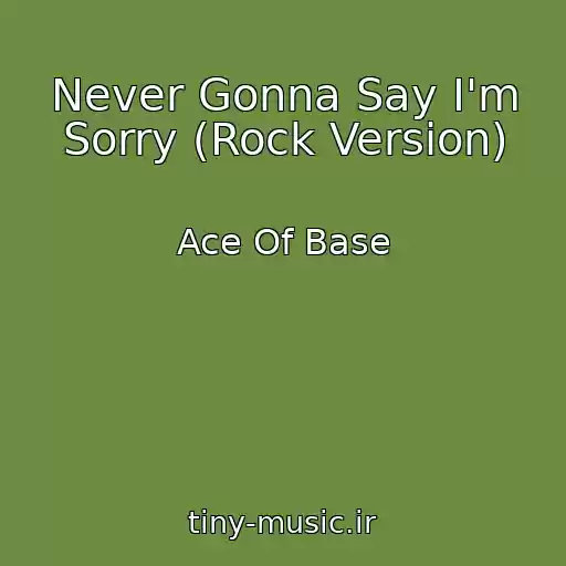 کاور آهنگ Never Gonna Say I'm Sorry (Rock Version) از Ace Of Base