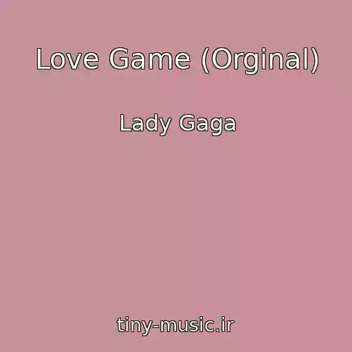 کاور آهنگ Love Game (Orginal) از Lady Gaga