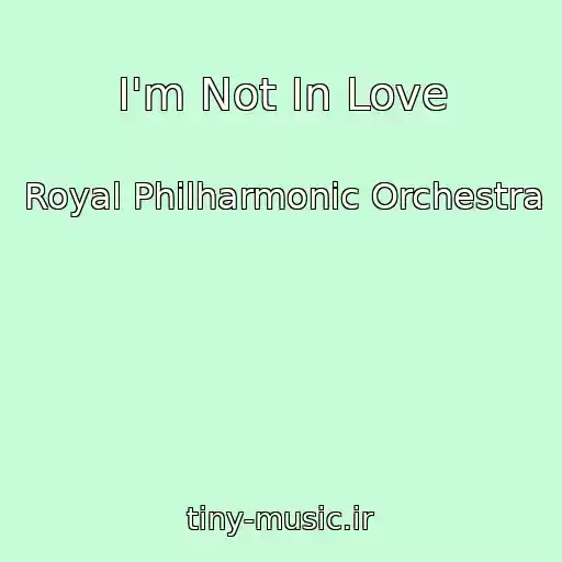 کاور آهنگ I'm Not In Love از Royal Philharmonic Orchestra
