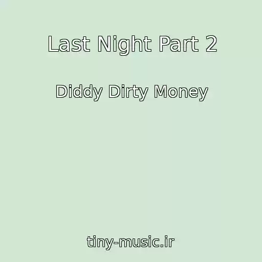 کاور آهنگ Last Night Part 2 از Diddy Dirty Money