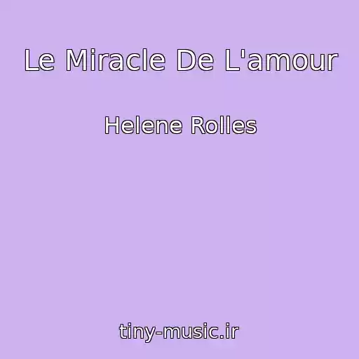 کاور آهنگ Le Miracle De L'amour از Helene Rolles