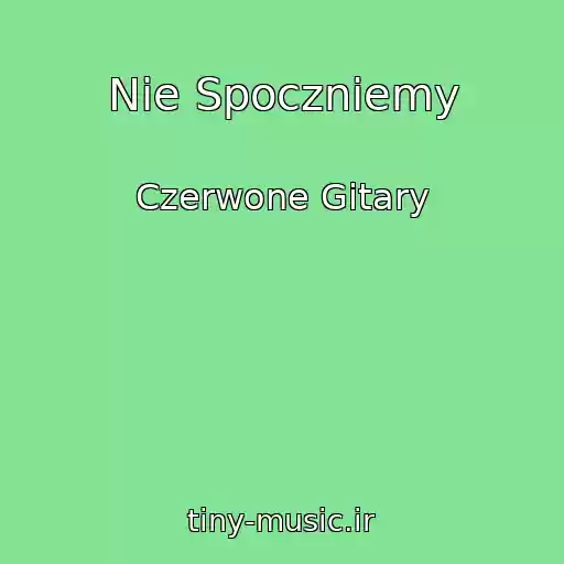 کاور آهنگ Nie Spoczniemy از Czerwone Gitary