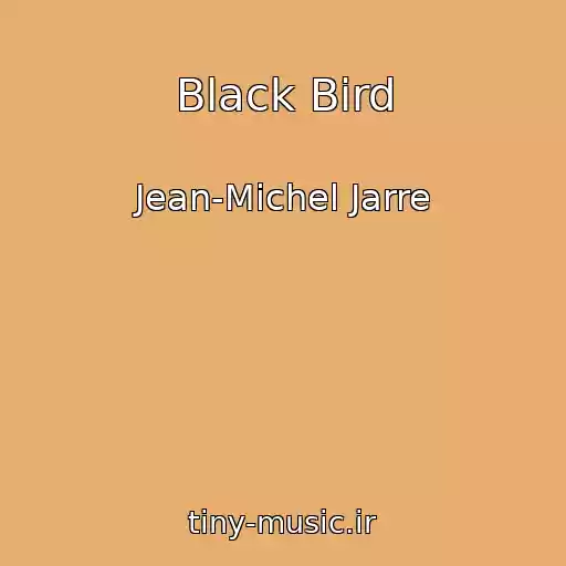 کاور آهنگ Black Bird از Jean-Michel Jarre