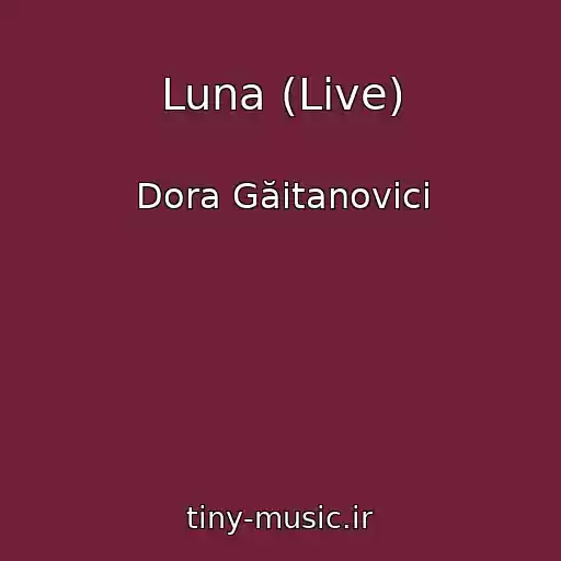 کاور آهنگ Luna (Live) از Dora Găitanovici