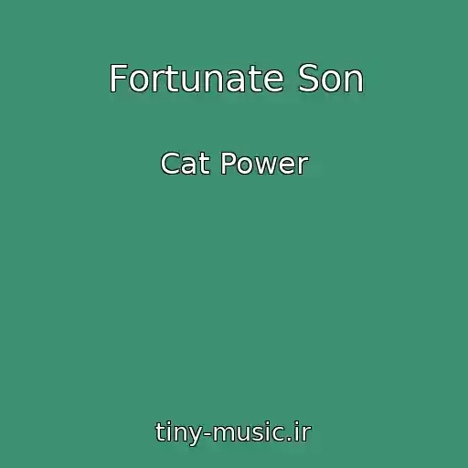 کاور آهنگ Fortunate Son از Cat Power