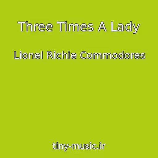 کاور آهنگ Three Times A Lady از Lionel Richie Commodores