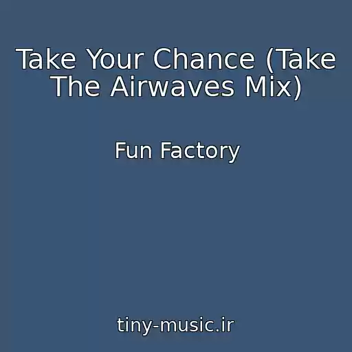 کاور آهنگ Take Your Chance (Take The Airwaves Mix) از Fun Factory