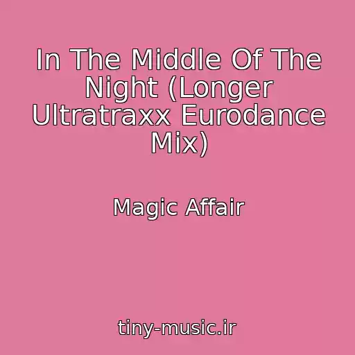 کاور آهنگ In The Middle Of The Night (Longer Ultratraxx Eurodance Mix) از Magic Affair