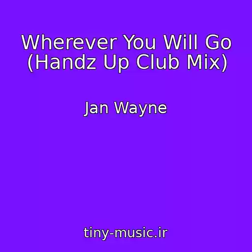 کاور آهنگ Wherever You Will Go (Handz Up Club Mix) از Jan Wayne