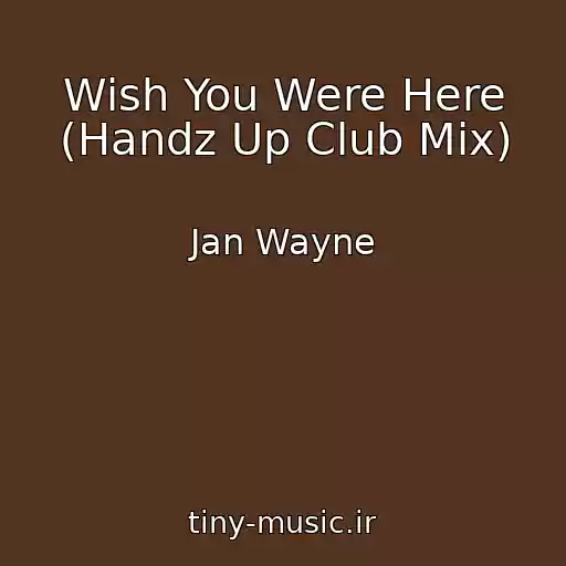 کاور آهنگ Wish You Were Here (Handz Up Club Mix) از Jan Wayne