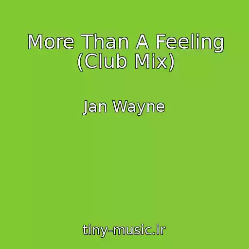 کاور آهنگ More Than A Feeling (Club Mix) از Jan Wayne