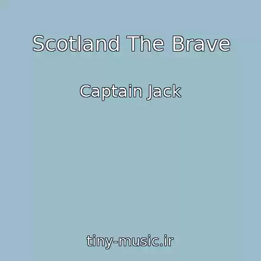 کاور آهنگ Scotland The Brave از Captain Jack