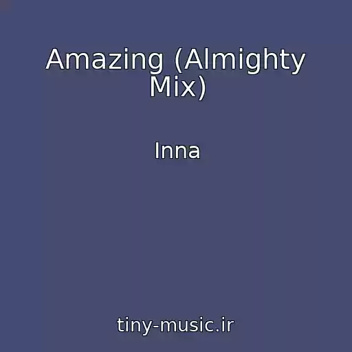 کاور آهنگ Amazing (Almighty Mix) از Inna