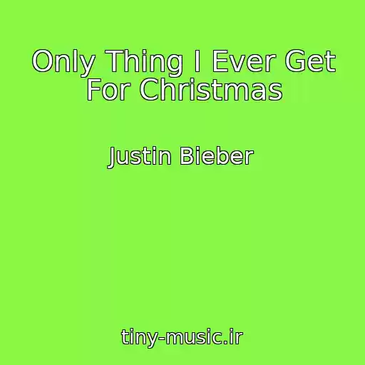 کاور آهنگ Only Thing I Ever Get For Christmas از Justin Bieber