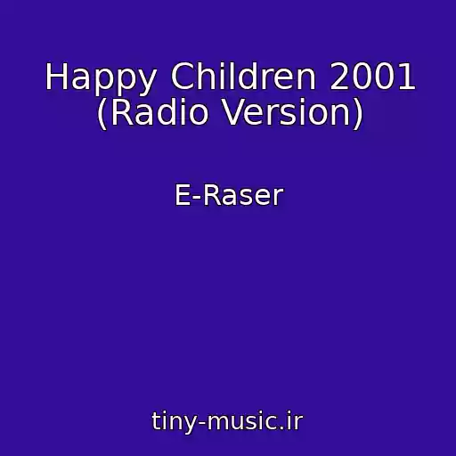 کاور آهنگ Happy Children 2001 (Radio Version) از E-Raser