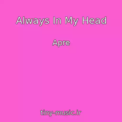 کاور آهنگ Always In My Head از Apre