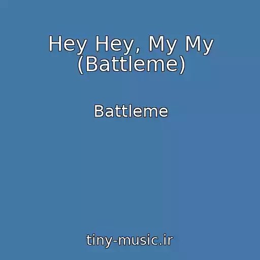 کاور آهنگ Hey Hey, My My (Battleme) از Battleme