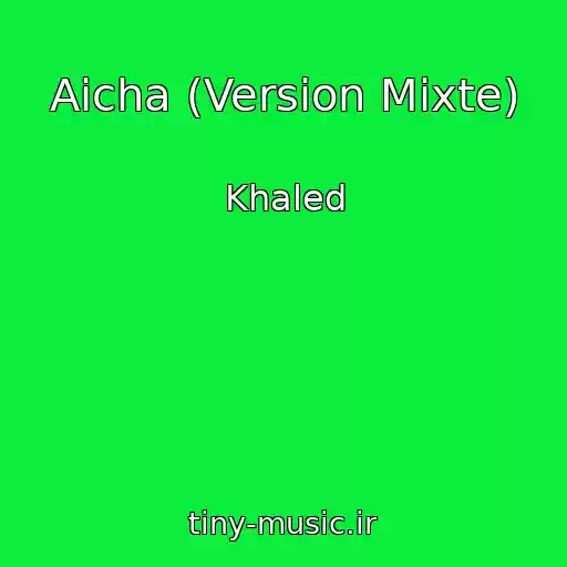 کاور آهنگ Aicha (Version Mixte) از Khaled