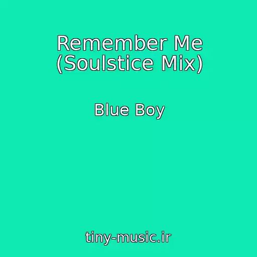 کاور آهنگ Remember Me (Soulstice Mix) از Blue Boy