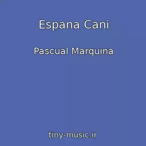 کاور آهنگ Espana Cani از Pascual Marquina
