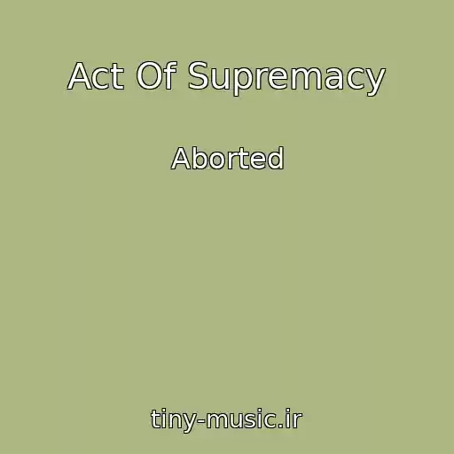 کاور آهنگ Act Of Supremacy از Aborted
