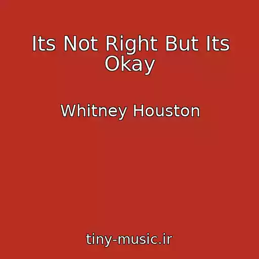 کاور آهنگ Its Not Right But Its Okay از Whitney Houston
