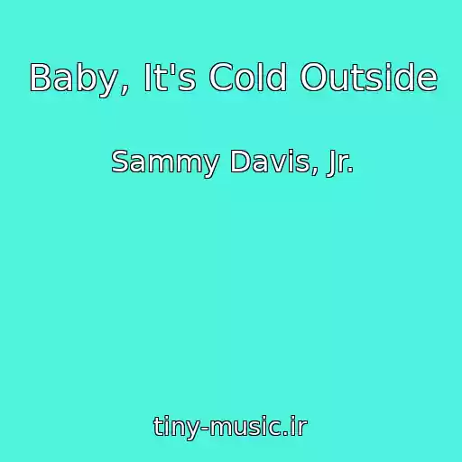 کاور آهنگ Baby, It's Cold Outside از Sammy Davis, Jr.