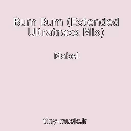 کاور آهنگ Bum Bum (Extended Ultratraxx Mix) از Mabel