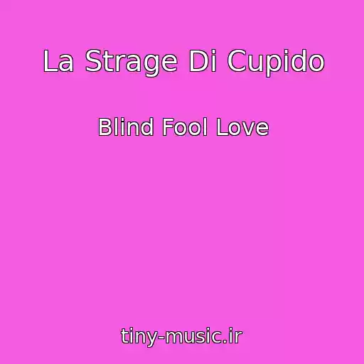 کاور آهنگ La Strage Di Cupido از Blind Fool Love