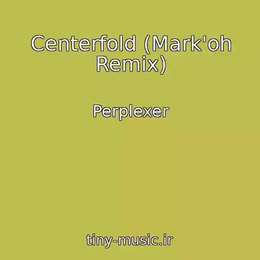 کاور آهنگ Centerfold (Mark'oh Remix) از Perplexer