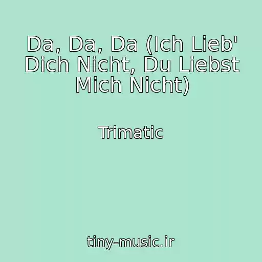 کاور آهنگ Da, Da, Da (Ich Lieb' Dich Nicht, Du Liebst Mich Nicht) از Trimatic