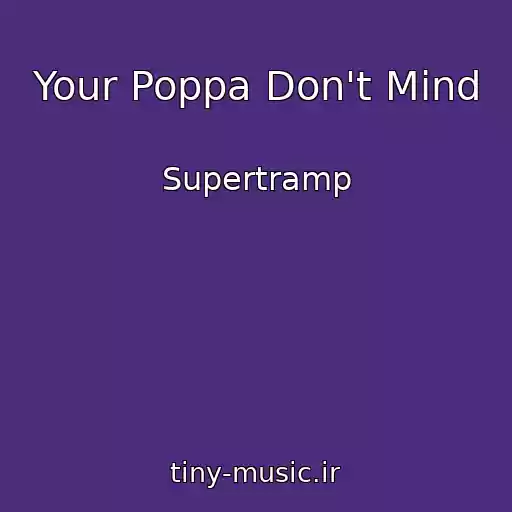 کاور آهنگ Your Poppa Don't Mind از Supertramp