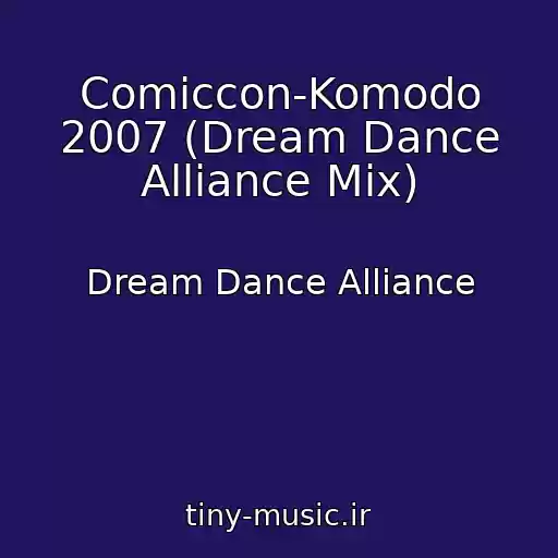 کاور آهنگ Comiccon-Komodo 2007 (Dream Dance Alliance Mix) از Dream Dance Alliance