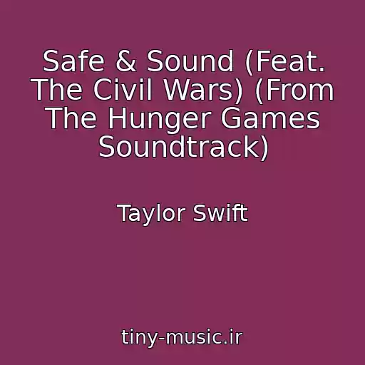 کاور آهنگ Safe & Sound (Feat. The Civil Wars) (From The Hunger Games Soundtrack) از Taylor Swift