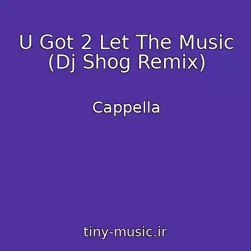 کاور آهنگ U Got 2 Let The Music (Dj Shog Remix) از Cappella
