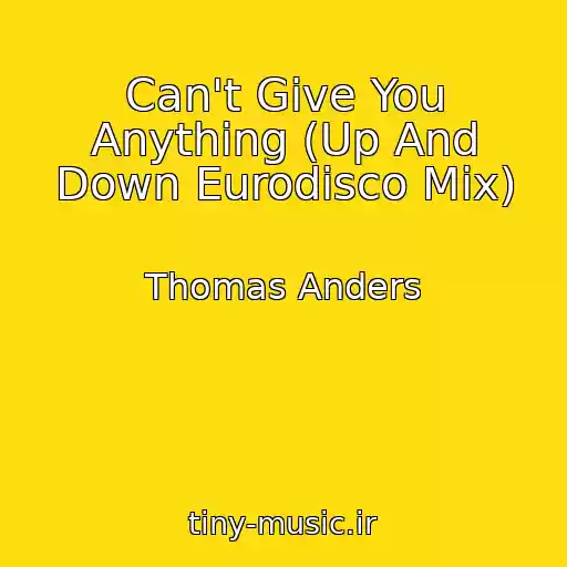 کاور آهنگ Can't Give You Anything (Up And Down Eurodisco Mix) از Thomas Anders