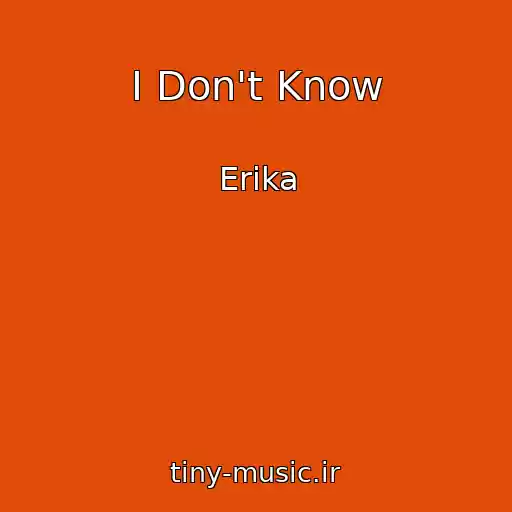 کاور آهنگ I Don't Know از Erika