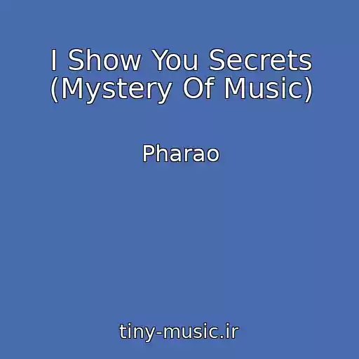 کاور آهنگ I Show You Secrets (Mystery Of Music) از Pharao