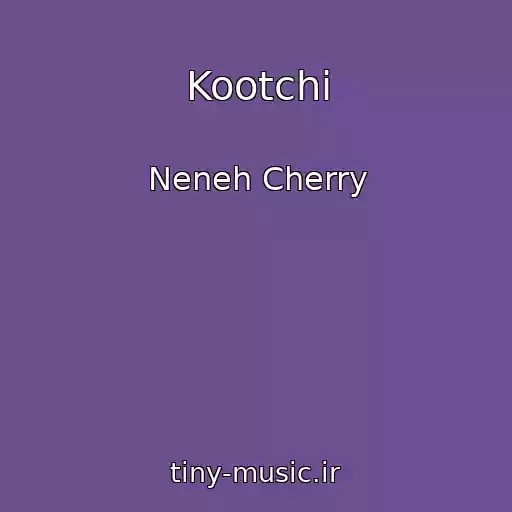 کاور آهنگ Kootchi از Neneh Cherry