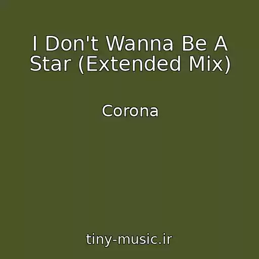 کاور آهنگ I Don't Wanna Be A Star (Extended Mix) از Corona
