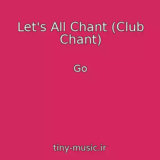کاور آهنگ Let's All Chant (Club Chant) از Go