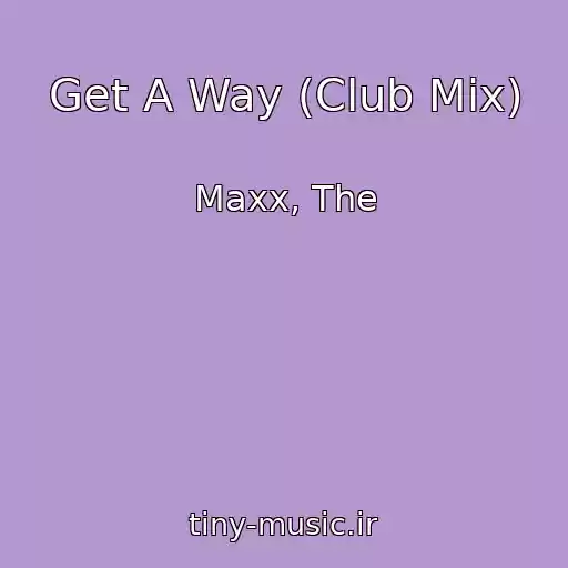 کاور آهنگ Get A Way (Club Mix) از Maxx, The