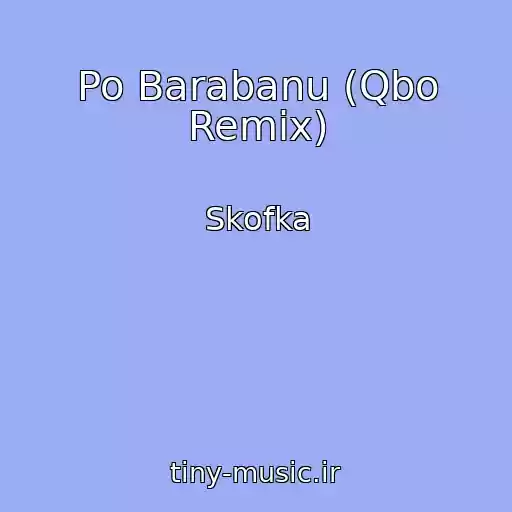 کاور آهنگ Po Barabanu (Qbo Remix) از Skofka