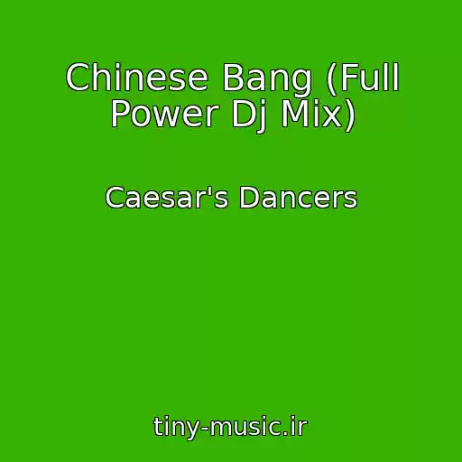 کاور آهنگ Chinese Bang (Full Power Dj Mix) از Caesar's Dancers