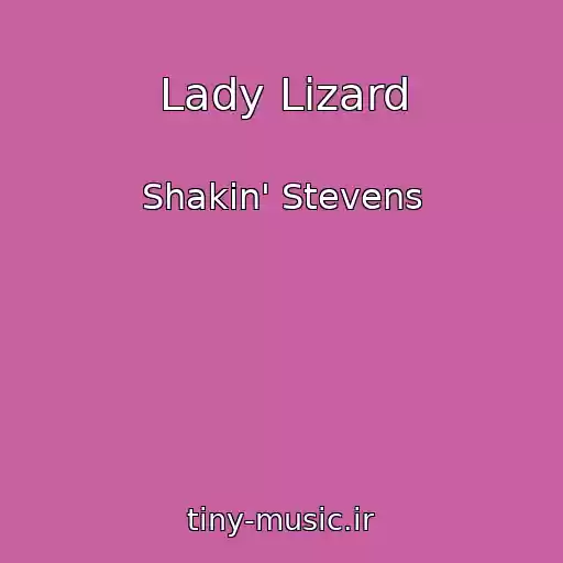 کاور آهنگ Lady Lizard از Shakin' Stevens