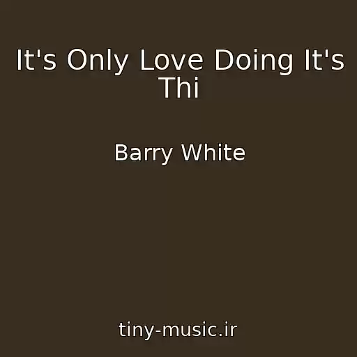 کاور آهنگ It's Only Love Doing It's Thi از Barry White